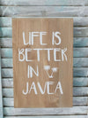 Life Is Better In Javea Wooden Plaque