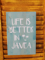 Life Is Better In Javea Wooden Plaque